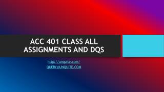 ACC 401 CLASS ALL ASSIGNMENTS AND DQS