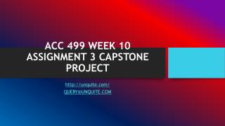 ACC 499 WEEK 10 ASSIGNMENT 3 CAPSTONE PROJECT