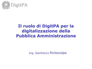 Il ruolo di DigitPA per la digitalizzazione della Pubblica Amministrazione