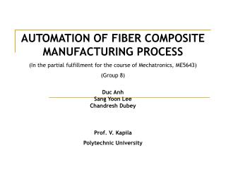 AUTOMATION OF FIBER COMPOSITE MANUFACTURING PROCESS (In the partial fulfillment for the course of Mechatronics, ME5643)