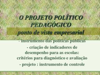 O PROJETO POLÍTICO PEDAGÓGICO ponto de vista empresarial