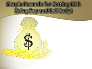 Simple Formula for Getting Rich Using Buy and Sell Script