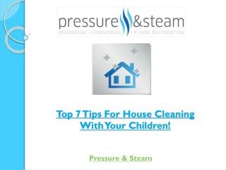 Top 7 Tips For House Cleaning With Your Children!