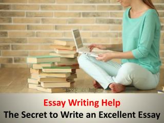 Essay Writing Help-The Secret to Write an Excellent Essay