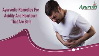 Ayurvedic Remedies For Acidity And Heartburn That Are Safe