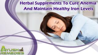 Herbal Supplements To Cure Anemia And Maintain Healthy Iron Levels