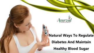 Natural Ways To Regulate Diabetes And Maintain Healthy Blood Sugar