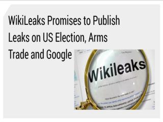 WikiLeaks Promises to Publish Leaks on US Election, Arms Trade and Google | CR Risk Advisory
