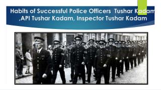 Habits of Successful Police Officers Tushar Kadam ,API Tushar Kadam