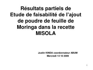 Résultats partiels de Etude de faisabilité de l’ajout de poudre de feuille de Moringa dans la recette MISOLA
