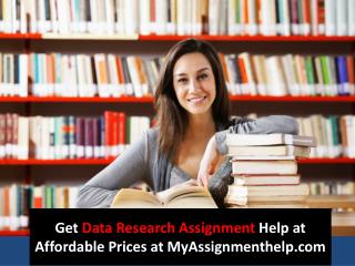 Get Data Research Assignment Help at Affordable Prices at MyAssignmenthelp.com