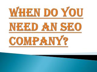 When Do You Require a SEO COMPANY?