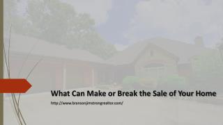 What Can Make or Break the Sale of Your Home