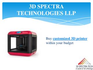 Buy Customized 3D Printer Within Your Budget – 3D Spectra Technologies LLP