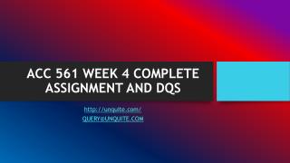 ACC 561 WEEK 4 COMPLETE ASSIGNMENT AND DQS