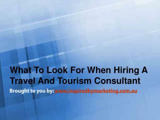 What To Look For When Hiring A Travel And Tourism Consultant