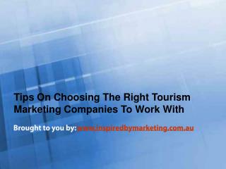 Tips On Choosing The Right Tourism Marketing Companies To Work With
