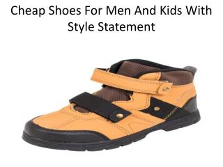 Cheap Shoes For Men And Kids With Style Statement
