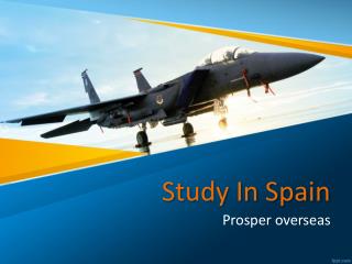 Study in Spain, Study Abroad Spain, Study Abroad Consultants for Spain, Spain Education Consultants in Hyderabad