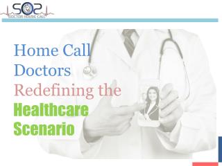 Home Call Doctors Redefining the Healthcare Scenario - SOS Doctor House Call On Demand