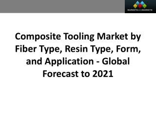 Composite Tooling Market worth 551.8 Million USD by 2021
