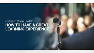 Presentation Skills: How to Have a Great Learning Experience