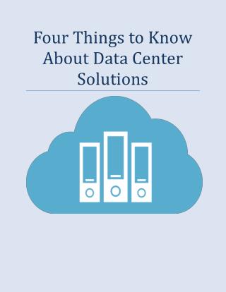 Four Things to Know About Data Center Solutions