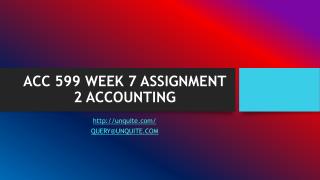 ACC 599 WEEK 7 ASSIGNMENT 2 ACCOUNTING