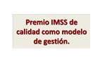 Premio IMSS de calidad como modelo de gesti n.