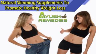 Natural Slimming Supplements To Promote Healthy Weight Loss