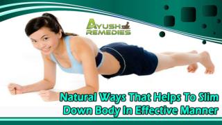 Natural Ways That Helps To Slim Down Body In Effective Manner