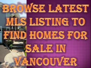 Browse Latest MLS Listing To Find Homes for Sale in Vancouver