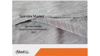Spandex market is witnessing a growth due to rise in demand from textile and apparel industry.
