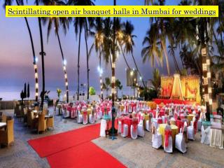 Scintillating open air banquet halls in Mumbai for weddings