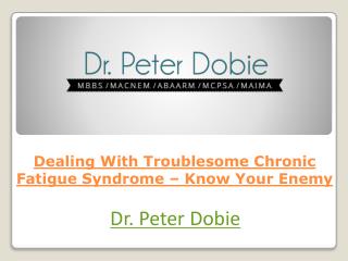 Dealing With Troublesome Chronic Fatigue Syndrome – Know Your Enemy