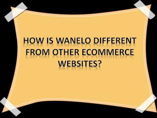 How is Wanelo different from other ecommerce websites?