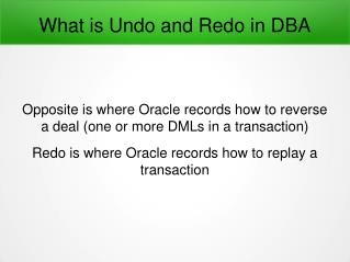 What is Undo and Redo in DBA?