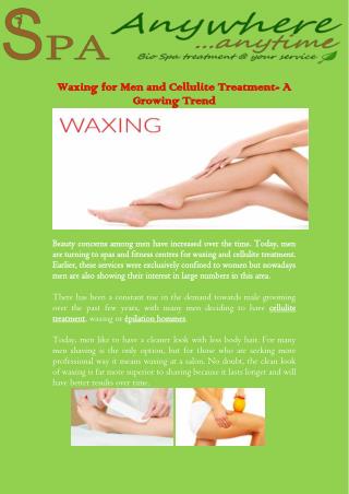 Waxing for Men and Cellulite Treatment- A Growing Trend