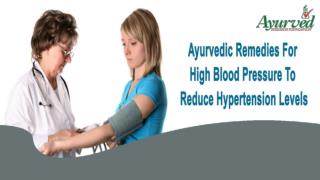 Ayurvedic Remedies For High Blood Pressure To Reduce Hypertension Levels
