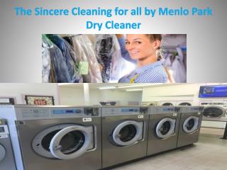 The Sincere Cleaning for all by Menlo Park Dry Cleaner