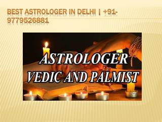 Best astrologer in Delhi | 91-9779526881