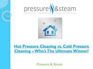 Hot Pressure Cleaning vs. Cold Pressure Cleaning – Who’s The Ultimate Winner?
