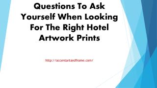 Questions To Ask Yourself When Looking For The Right Hotel Artwork Prints