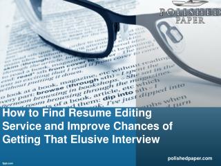 How to find resume editing service and improve chances of getting that elusive interview