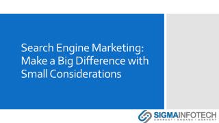 Search Engine Marketing: Make a Big Difference with Small Considerations