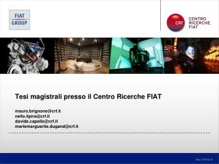 Tesi magistrali presso il Centro Ricerche FIAT mauro.brignone@crf.it nello.lipira@crf.it davide.capello@crf.it mariemarg