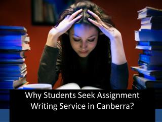 Why Students Seek Assignment Writing Service in Canberra?