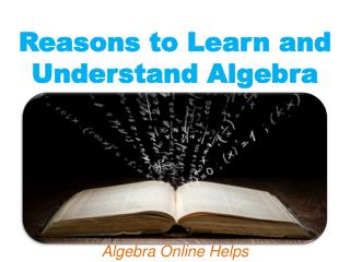 Reasons to Learn and Understand Algebra