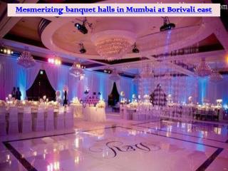 Mesmerizing banquet halls in Mumbai at Borivali east