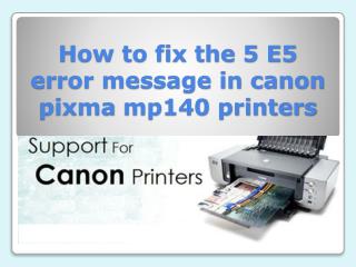 How to fix the 5 E5 error message in canon pixma mp140 printers